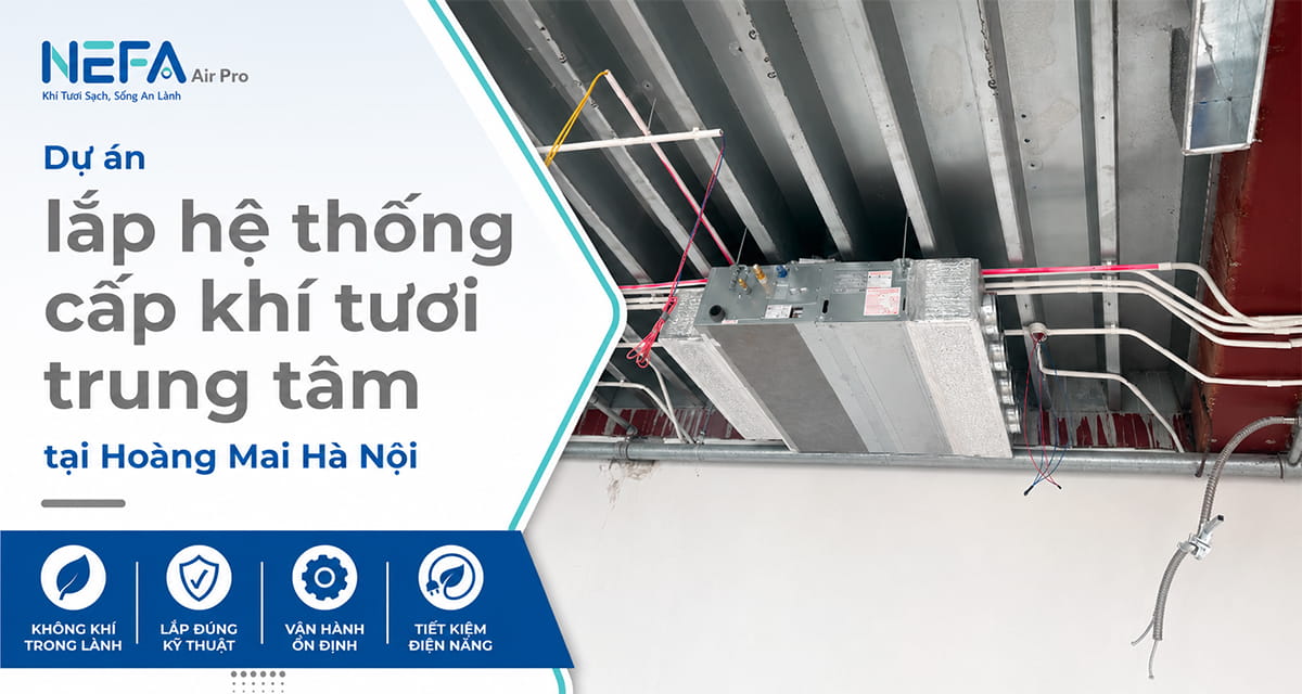 Dự án lắp hệ thống cấp khí tươi trung tâm tại Hoàng Mai Hà Nội