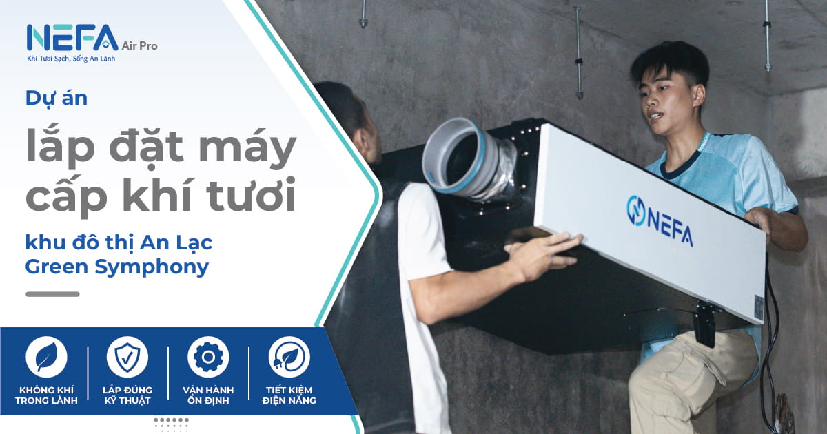 Dự án lắp máy cấp khí tươi tại khu đô thị An Lạc Green Symphony