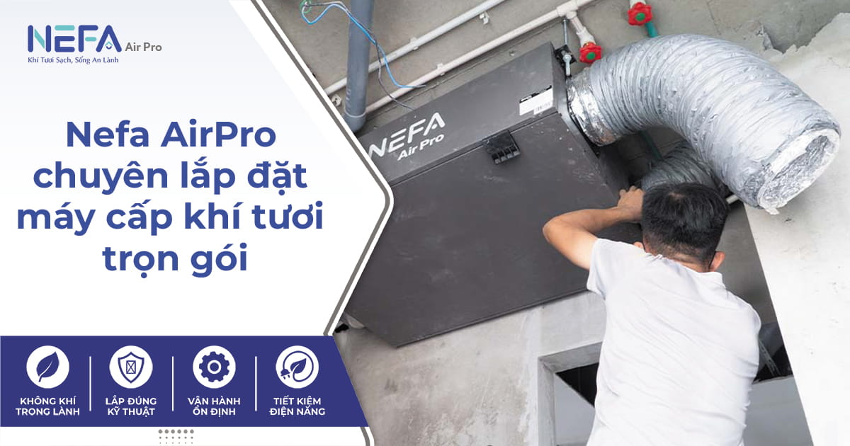Nefa AirPro chuyên lắp đặt máy cấp khí tươi trọn gói.