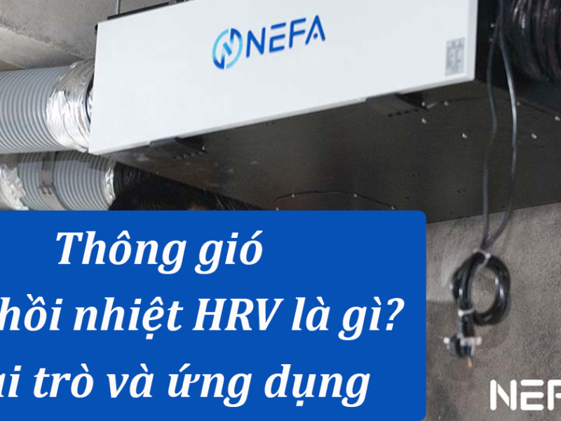 Thông gió thu hồi nhiệt HRV là gì? Vai trò và ứng dụng