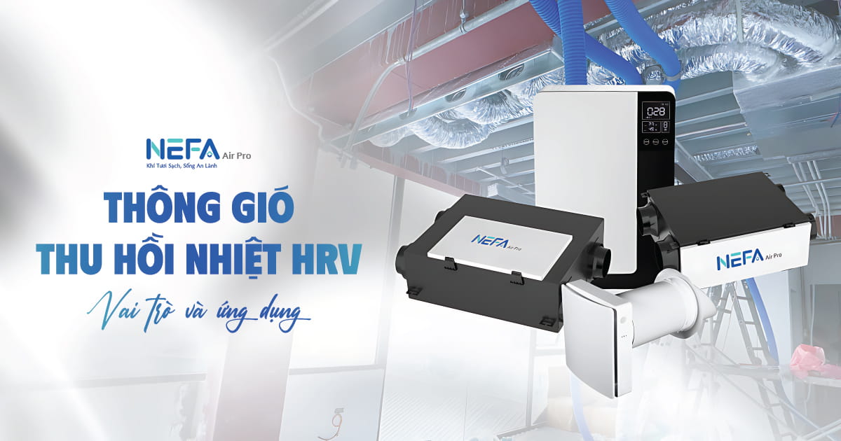 Thông gió thu hồi nhiệt HRV là gì? Vai trò và ứng dụng