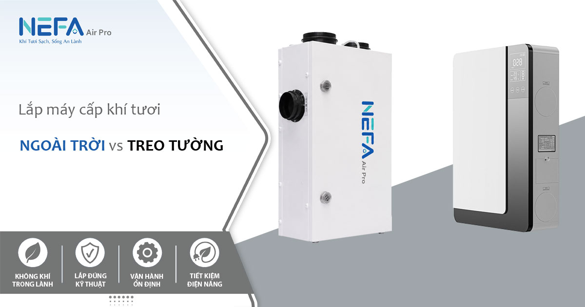 So sánh máy cấp khí tươi ngoài trời và treo tường: Ưu nhược điểm